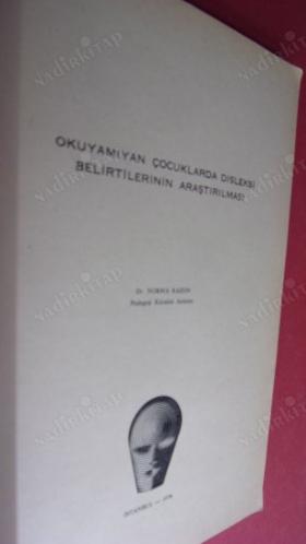 ÖZEL BİR OKUMA BOZUKLUĞU - DİSLEKSİ (OKUYAMIYAN ÇOCUKLARDA DİSLEKSİ BELİRTİLERİNİN ARAŞTIRILMASI)1976