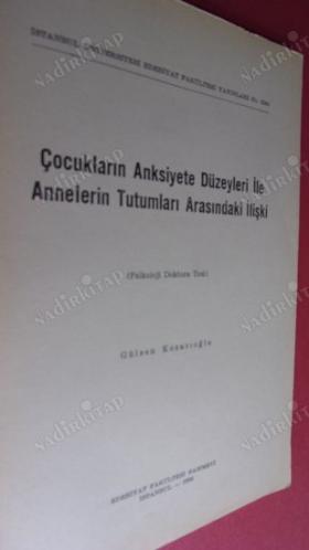 ÇOCUKLARIN ANKSİYETE DÜZEYLERİ İLE ANNELERİN TUTUMLARI ARASINDAKİ İLİŞKİ