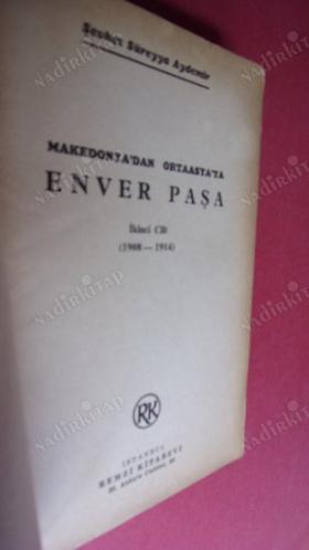 Enver Paşa Cilt: 2 1908-1914 Makedonya'dan Ortaasya'ya / CİLT-2. TEK.