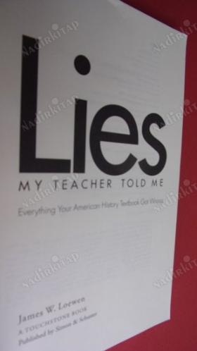 Lies My Teacher Told Me (Öğretmenimin Bana Söylediği Yalanlar: Amerikan Tarihi Ders Kitabınızda Yanlış Bilinen Her Şey)