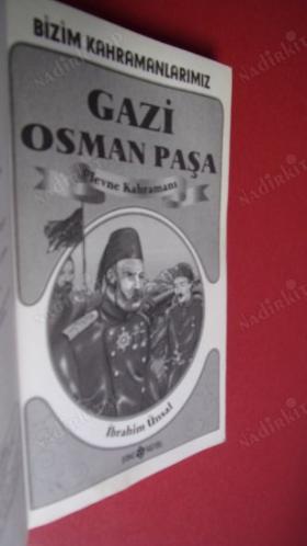 Bizim Kahramanlarımız Plevne Kahramanı Gazi Osman Paşa
