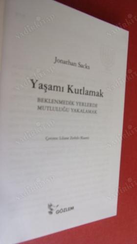 YAŞAMI KUTLAMAK Beklenmedik Yerlerde Mutluluğu Yakalamak