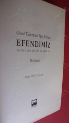 GÖNÜL TAHTIMIZIN EŞSİZ SULTANI EFENDİMİZ 