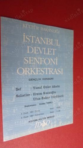 İSTANBUL DEVLET SENFONİ ORKESTRASI: GENÇLİK KONSERİ : Şef Yusuf Güler Aksöz Solistler : Ersun Kocaoğlu Ufuk -Bahar Dördüncü