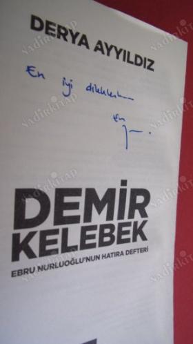 Demir Kelebek - Ebru Nurluoğlu'nun Hatıra Defteri - Yazarından İthaflı - Ebru Nurluoğlu'ndan İmzalı ve İthaflı