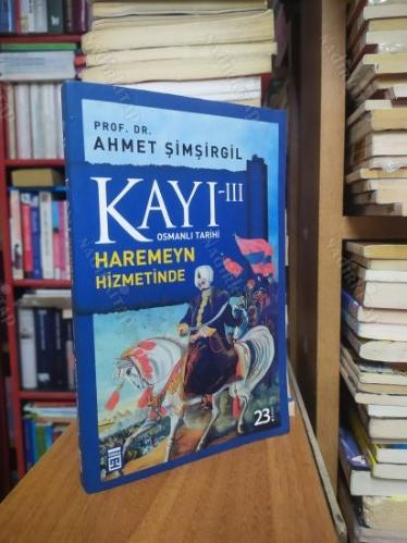 Kayı III (3) - Osmanlı Tarihi Haremeyn Hizmetinde