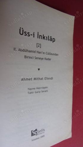 ÜSS-İ İNKILAP 2 - II. ABDÜLHAMİD HAN'IN CÜLUSUNDAN BİRİNCİ SENEYE KADAR AHMET MİTHAT EFENDİ