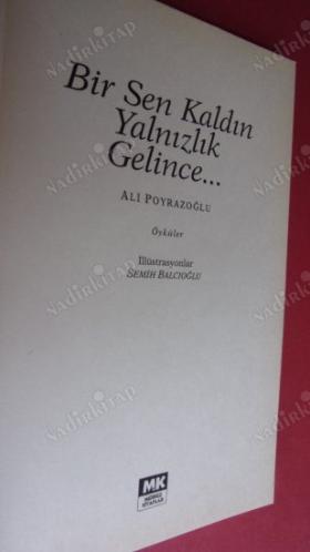 BİR SEN KALDIN YALNIZLIK GELİNCE.