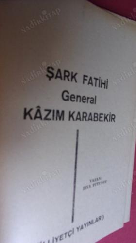 KAZIM KARABEKİR PAŞA - GENERAL-ŞARK FATİHİ