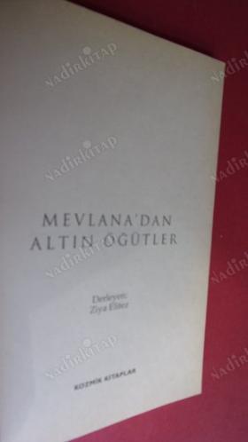 MEVLANA'DAN ALTIN ÖĞÜTLER HAMDIM, PİŞTİM, YANDIM