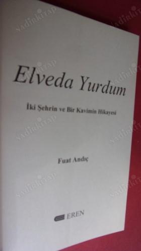 ELVEDA YURDUM İKİ ŞEHRİN VE BİR KAVİMİN HİKAYESİ FUAT ANDIÇ