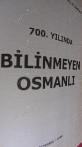 700. YILINDA BİLİNMEYEN OSMANLI