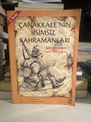ÇANAKKALE'NİN İSİMSİZ KAHRAMANLARI ( ŞEHİTLERİMİZİN AZİZ HATIRASINA )