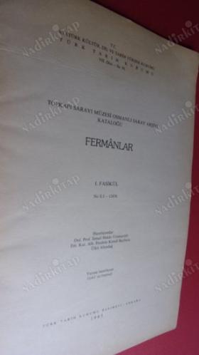 TOPKAPI SARAYI MÜZESİ OSMANLI ARŞİVİ KATALOĞU FERMANLAR I.FASİKÜL NO:E I-12476 İ.H.UZUNÇARŞILI,İ.K.BAYBURA,Ü.ALTINDAĞ