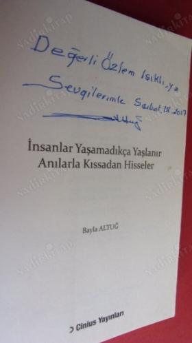 İNSANLAR YAŞAMADIKÇA YAŞLANIRLAR (İmzalı)