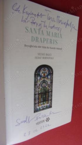 Santa Maria Draperis - Beyoğlu'nda 400 Yıllık Bir Katolik Mabedi imzalı Sedat Bornovalı & Sezayi Balcı
