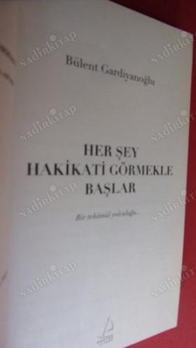 HER ŞEY HAKİKATİ GÖRMEKLE BAŞLAR - BİR TEKAMÜL YOLCULUĞU