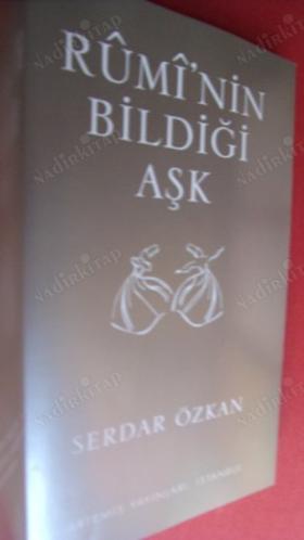 RUMİ'NİN BİLDİĞİ AŞK