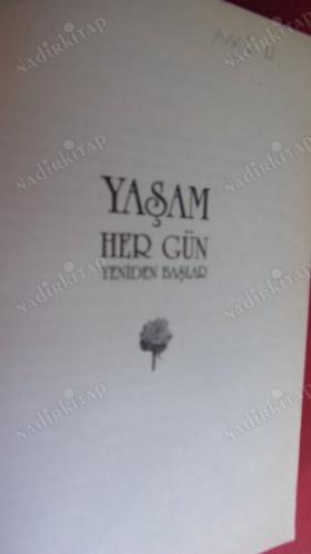 YAŞAM HER GÜN YENİDEN BAŞLAR / Yaşamınızı İyileştirmek İçin Her Biri Birer Haftalık 52 Pratik ve Yaratıcı Öneri