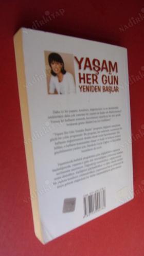 YAŞAM HER GÜN YENİDEN BAŞLAR / Yaşamınızı İyileştirmek İçin Her Biri Birer Haftalık 52 Pratik ve Yaratıcı Öneri