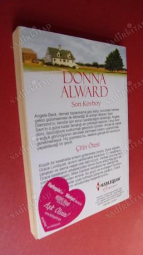 Harlequin Romance * * İki Roman Bir arada* SON KOVBOY - ÇİTİN ÖTESİ DONNA ALWARD