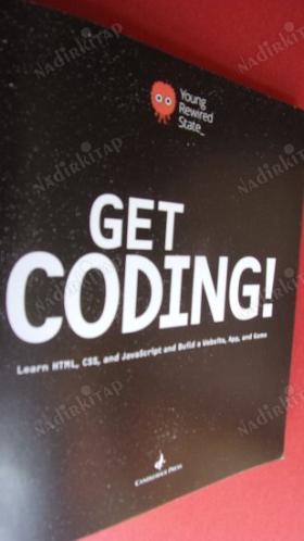 Get Coding!: Learn HTML, CSS & JavaScript & Build a Website, App & Game