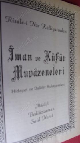 İman ve Küfür Muvazeneleri - Hidayet ve Dalalet Mukayeseleri - Risale-i Nur Külliyatı'ndan