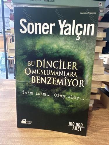 BU DİNCİLER O MÜSLÜMANLARA BENZEMİYOR - İSİM İSİM... OLAY OLAY...