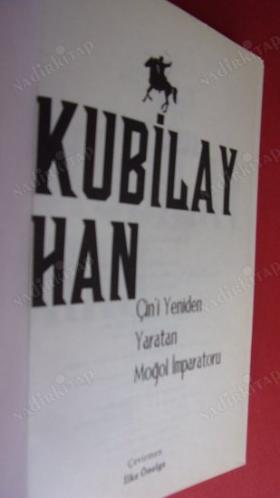 KUBİLAY HAN ÇİNİ YENİDEN YARATAN MOĞOL İMPARATORU