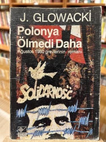 POLONYA ÖLMEDİ DAHA - Ağustos 1980 Grevlerinin Romanı - BİRİNCİ BASKI / İLK BASKI