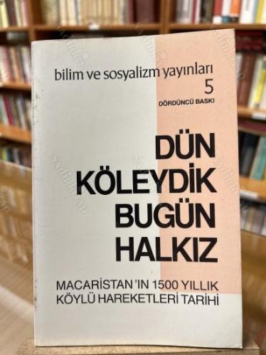 Dün Köleydik Bugün Halkız - Macaristan'ın 1500 Yıllık Köylü Hareketleri Tarihi