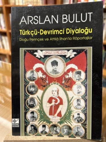 Türkçü-Devrimci Diyaloğu / Doğu Perinçek ve Attila İlhan'la Röportajlar (BİRİNCİ BASKI)