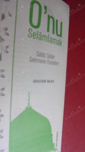 O'NU SELAMLAMAK ( ONU SELAMLAMAK ) SALATÜ SELAM GETİRMENİN FAZİLETLERİ