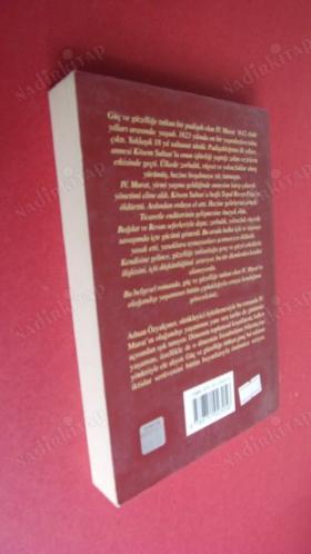 GÜÇ VE GÜZELLİK IV. MURAT'IN OLAĞANDIŞI. YAŞAMI.