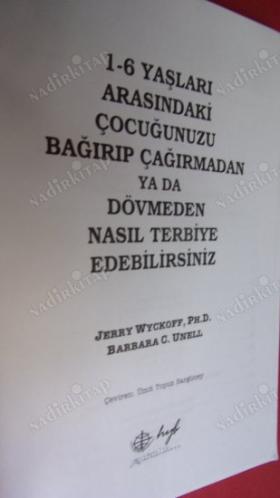 BAĞIRIP ÇAĞIRMADAN YA DA DÖVMEDEN ÇOCUK TERBİYESİ DR. JERRY WYCKOFF - BARBARA C. UNELL