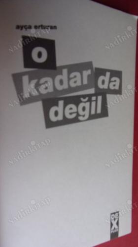 O KADAR DA DEĞİL