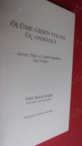 ÖLÜME GİDEN YOLDA ÜÇ OSMANLI - Enver Talat ve Cemal Paşaların Son Yılları