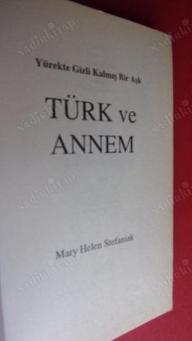 TÜRK VE ANNEM (YÜREKTE GİZLİ KALMIŞ BİR AŞK)