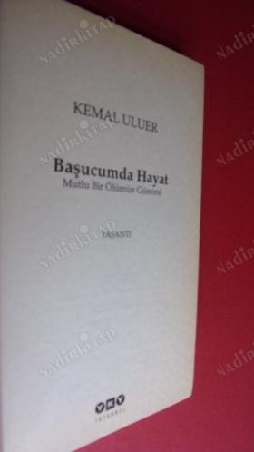 BAŞUCUMDA HAYAT Mutlu Bir Ölümün Güncesi