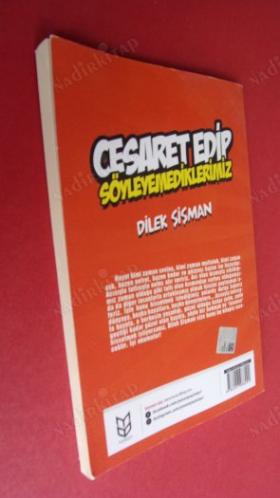 CESARET EDİP SÖYLEYEMEDİKLERİMİZ DİLEK ŞİŞMAN