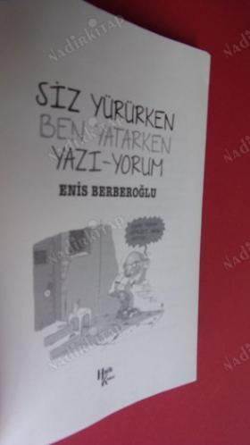 SİZ YÜRÜRKEN BEN YATARKEN YAZI-YORUM