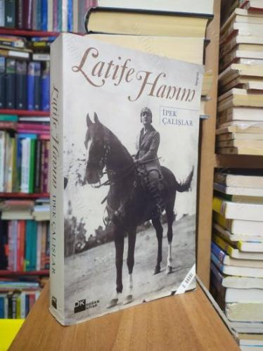 Latife Hanım - İpek Çalışlar