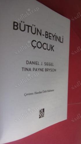 BÜTÜN BEYİNLİ ÇOCUK - ÇOCUĞUNUZUN GELİŞMEKTE OLAN BEYNİNİ GÜÇLENDİRMEK İÇİN 12 STRATEJİ