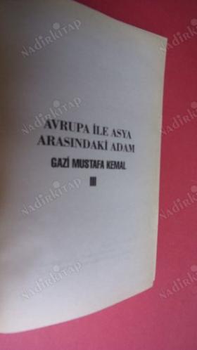 AVRUPA İLE ASYA ARASINDAKİ ADAM GAZİ MUSTAFA KEMAL III