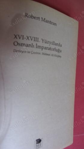 XVI-XVIII. YÜZYILLARDA OSMANLI İMPARATORLUĞU *** Birinci BASIM ***