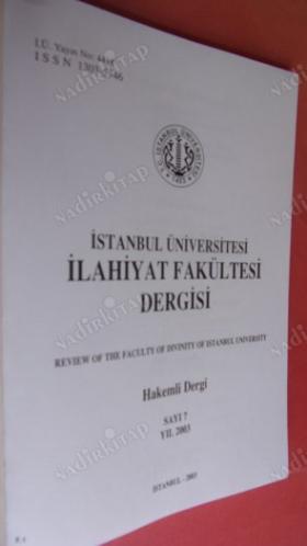 İstanbul Üniversitesi İlahiyat Fakültesi Dergisi / Review of the Faculty of Divinity of Istanbul University Sayı .7. yıl 2003