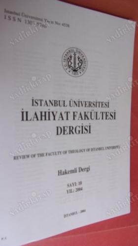 İstanbul Üniversitesi İlahiyat Fakültesi Dergisi / Review of the Faculty of Divinity of Istanbul University Sayı .10.yıl 2004