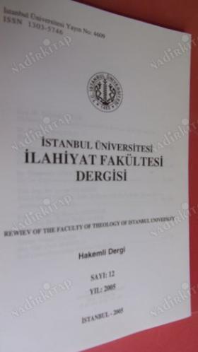 İstanbul Üniversitesi İlahiyat Fakültesi Dergisi / Review of the Faculty of Divinity of Istanbul University Sayı 12 Yıl 2005