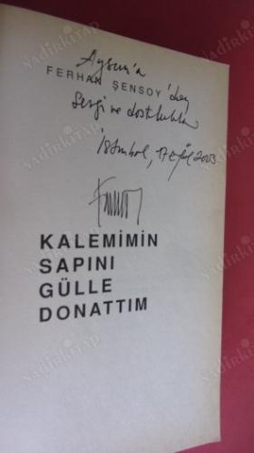 KALEMİMİN SAPINI GÜLLE DONATTIM - 8.BASIM - İMZALI.