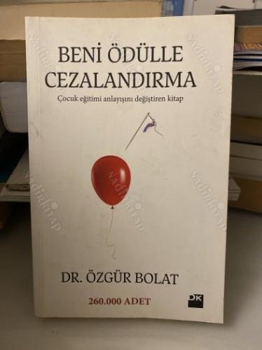 BENİ ÖDÜLLE CEZALANDIRMA - ÇOCUK EĞİTİMİ ANLAYŞINI DEĞİŞTİREN KİTAP